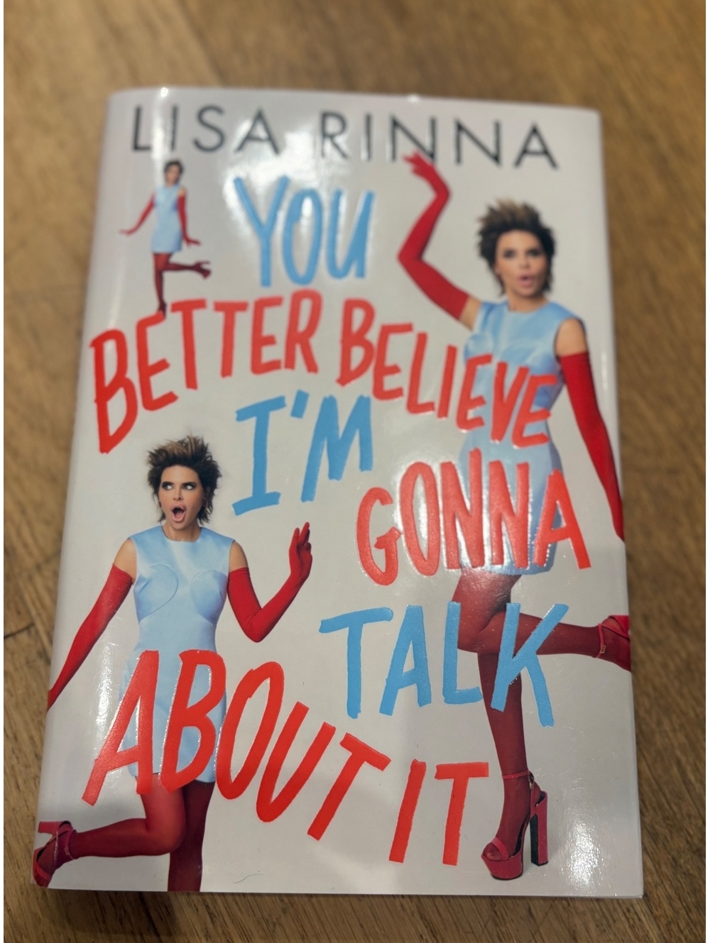 You Better Believe I'm Gonna Talk About It by Lisa Rinna - Hardcover Book